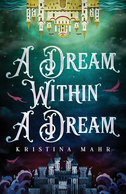 A Dream Within a Dream - Mahr, Kristina