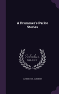 A Drummer's Parlor Stories