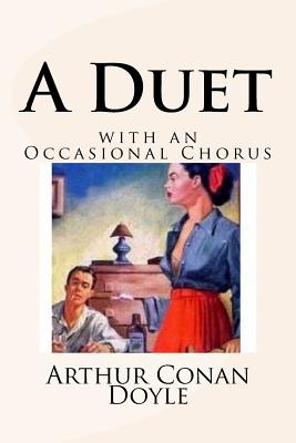 A Duet: with an Occasional Chorus - Conan Doyle, Arthur