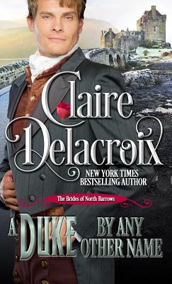 A Duke By Any Other Name: A Regency Romance Novella - Delacroix, Claire