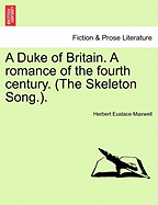 A Duke of Britain. a Romance of the Fourth Century. (the Skeleton Song.).