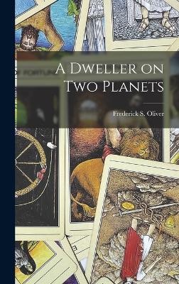 A Dweller on Two Planets - Oliver, Frederick S