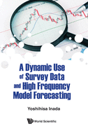 A Dynamic Use Of Survey Data And High Frequency Model Forecasting