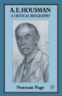 A. E. Housman: A Critical Biography