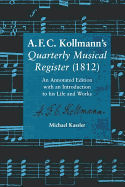 A.F.C. Kollmann's Quarterly Musical Register (1812): An Annotated Edition with an Introduction to his Life and Works