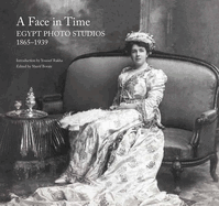 A Face in Time: Egypt Photo Studios, 1865-1939
