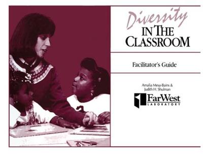 A Facilitator's Guide To Diversity in the Classroom: A Casebook for Teachers and Teacher Educators - Mesa-Bains, Amalia (Editor), and Shulman, Judith H. (Editor)