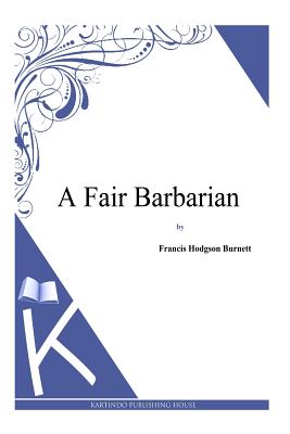 A Fair Barbarian - Burnett, Francis Hodgson