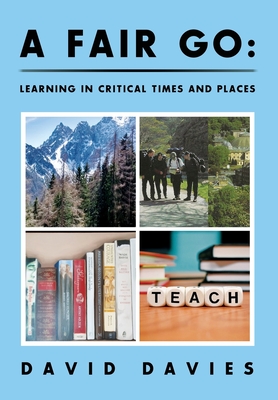 A Fair Go: : Learning in Critical Times and Places - Davies, Emer (Contributions by), and Davies, David