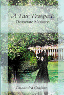 A Fair Prospect: Desperate Measures: A Tale of Elizabeth and Darcy