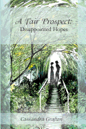 A Fair Prospect: Disappointed Hopes: A Tale of Elizabeth and Darcy: Volume I