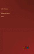 A False Heart: Vol. 2