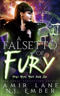 A Falsetto of Fury: Heavy Metal Magic Book One - Ember, N J, and Lane, Amir