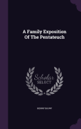 A Family Exposition Of The Pentateuch