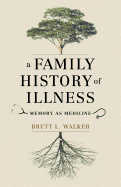A Family History of Illness: Memory as Medicine