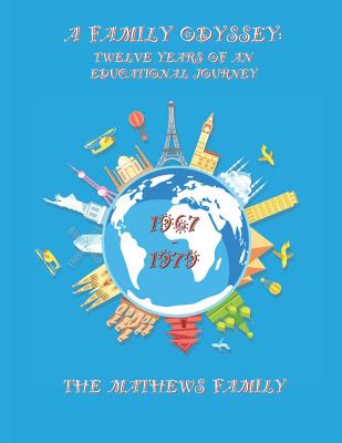 A Family Odyssey: Twelve Years of an Educational Journey - Mathews, Walter M