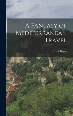 A Fantasy of Mediterranean Travel - Bayne, S G