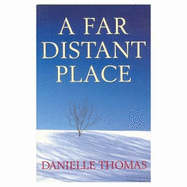 A Far Distant Place - Thomas, Danielle