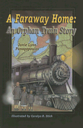 A Faraway Home: An Orphan Train Story