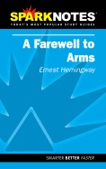 A Farewell to Arms - Hemingway, Ernest, and Spark Notes Editors