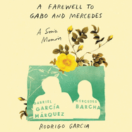 A Farewell to Gabo and Mercedes Lib/E: A Son's Memoir of Gabriel Garc?a Mrquez and Mercedes Barcha