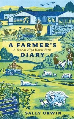 A Farmer's Diary: A Year at High House Farm - Urwin, Sally