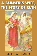 A Farmer's Wife, the Story of Ruth