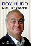 A Fart in a Colander: The Autobiography