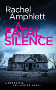 A Fatal Silence: A Detective Kay Hunter crime thriller