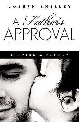 A Father's Approval - Shelley, Joseph