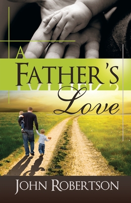 A Father's Love - Robertson, John, Sir