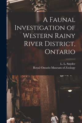 A Faunal Investigation of Western Rainy River District, Ontario - Snyder, L L (Lester Lynne) 1894- (Creator), and Royal Ontario Museum of Zoology (Creator)