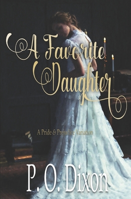 A Favorite Daughter: A Pride and Prejudice Variation - Dixon, P O