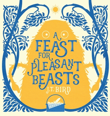 A Feast for Pleasant Beasts: Children's picture book about friendship, kindness and manners. Perfect for any little monsters aged 4-8. - Bird, Jt