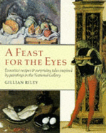 A Feast for the Eyes - Riley, Gillian