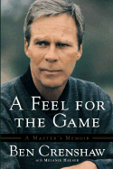 A Feel for the Game: To Brookline and Back - Crenshaw, Ben, and Hauser, Melanie