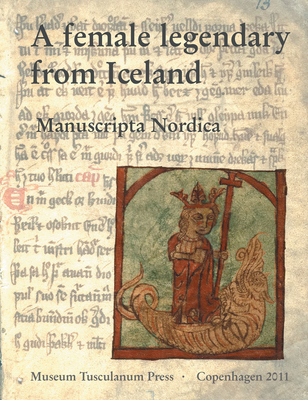 A Female Legendary from Iceland: Kirkjubjarbk (Am 429 12mo) in the Arnamagnan Collection, Copenhagen - Wolf, Kirsten (Editor)
