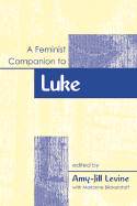 A Feminist Companion to Luke - Levine, Amy-Jill (Editor)
