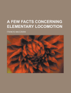 A Few Facts Concerning Elementary Locomotion