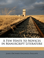 A Few Hints to Novices in Manuscript Literature