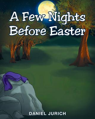 A Few Nights Before Easter - Jurich, Daniel