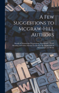 A Few Suggestions to Mcgraw-Hill Authors: Details of Manuscript Preparation, Typography, Proof-Reading and Other Matters Involved in the Production of Manuscripts and Books