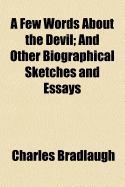 A Few Words about the Devil: And Other Biographical Sketches and Essays