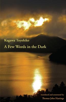 A Few Words in the Dark: Selected Meditations by Kagawa Toyohiko - Hastings, Thomas John (Translated by), and Toyohiko, Kagawa