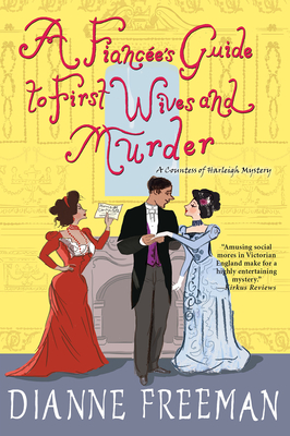 A Fiancee's Guide to First Wives and Murder - Freeman, Dianne