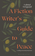 A Fiction Writer's Guide to Peace: Crafting Nonviolent Heroism