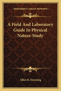 A Field and Laboratory Guide in Physical Nature-Study