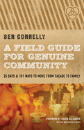 A Field Guide for Genuine Community: 25 Days & 101 Ways to Move from Faade to Family