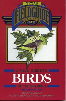 A Field Guide to Birds of the Big Bend - Wauer, Roland