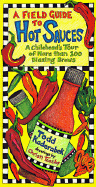 A Field Guide to Hot Sauces: A Chilihead's Tour of More Than 100 Blazing Brews